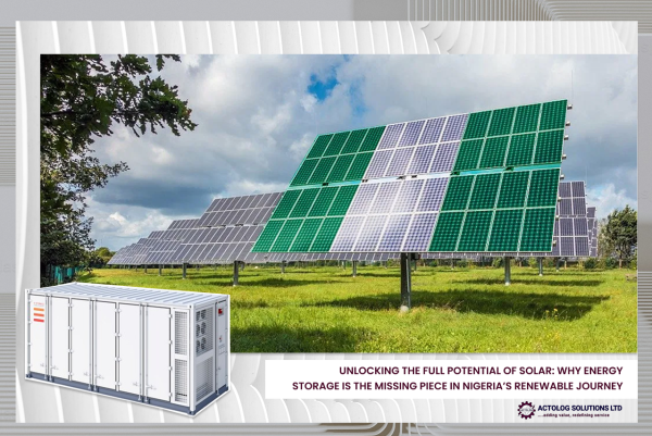 Unlocking the Full Potential of Solar: Why Energy Storage is the Missing Piece in Nigeria’s Renewable Journey