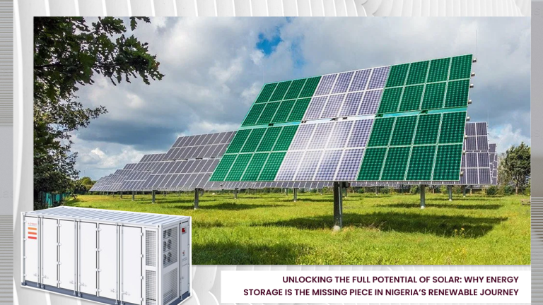 Unlocking the Full Potential of Solar: Why Energy Storage is the Missing Piece in Nigeria’s Renewable Journey